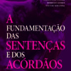 A Fundamentação das Sentenças e dos Acórdãos