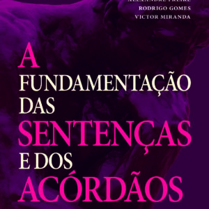 A Fundamentação das Sentenças e dos Acórdãos